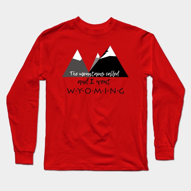 The Mountains Called, And I Went - Wyoming Long Sleeve T-Shirt by MMcBuck